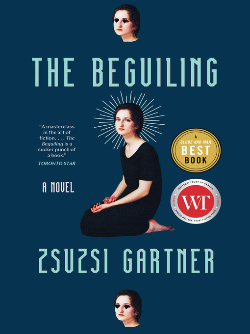 Title details for The Beguiling by Zsuzsi Gartner - Wait list